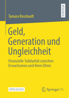 Geld, Generation und Ungleichheit: Finanzielle Solidarität zwischen Erwachsenen und ihren Eltern (German Edition) 3658439238 Book Cover