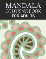Mandala Coloring Book For Adults: Mandala Adult Coloring Book with Fun, Simple, Easy, and Relaxing for Boys, Girls, and Beginners Coloring Pages. B08PJM9NJS Book Cover