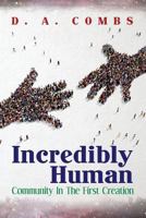 Incredibly Human: Community In The First Creation 1519277105 Book Cover