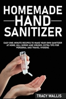 Homemade Hand Sanitizer: Easy One-Minute Recipes to Make Your Own Sanitizer at Home, Kill Germs and Viruses. Extra Tips for Personal and Travel Hygiene. B086G8HKWJ Book Cover