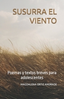 SUSURRA EL VIENTO: Poemas y textos breves para adolescentes (Spanish Edition) B0CK3H5DXH Book Cover