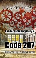 Code 207: Kidnapped in a small town (Xander James Mysteries) (Volume 2) 1547170387 Book Cover