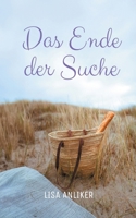 Das Ende der Suche: Ein Roman über Liebe, Freundschaft und Vergebung (German Edition) 375976794X Book Cover