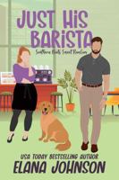 Just His Barista: A Sweet Romantic Comedy (Southern Roots Sweet RomCom) 1638762740 Book Cover