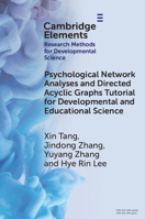 Psychological Network Analyses and Directed Acyclic Graphs Tutorial for Developmental and Educational Science (Elements in Research Methods for Developmental Science) 1009645889 Book Cover