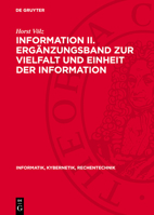 Information II. Ergänzungsband Zur Vielfalt Und Einheit Der Information: Theorie Und Anwendung VOR Allem in Der Biologie, Medizin Und Semiotik 3112731840 Book Cover