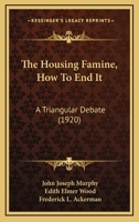 The Housing Famine: How to End It 1171640862 Book Cover