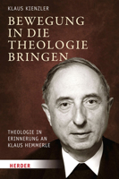 Bewegung in Die Theologie Bringen: Theologie in Erinnerung an Klaus Hemmerle 3451326566 Book Cover
