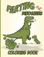 Farting Dinosaurs Coloring Book: Funny T Rex farting Gift for Boys & Girls, Ages 4-8 Large size book B08P3PC935 Book Cover