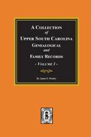 A Collection of Upper South Carolina Genealogical and Family Records 0893081574 Book Cover