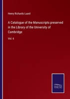 A Catalogue of the Manuscripts preserved in the Library of the University of Cambridge: Vol. 6 375251986X Book Cover