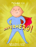 My Baby Is a Superhero 1733719407 Book Cover