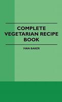 Complete Vegetarian Recipe Book 1445509660 Book Cover