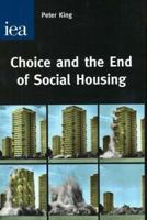 Choice and the End of Social Housing: The Future of Social Housing 0255365683 Book Cover