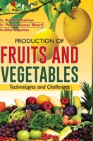 Production of Fruits and Vegetables: Technologies and Challenges 9386841258 Book Cover