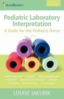 Pediatric Laboratory Interpretation: A Guide for the Pediatric Nurse 1460947401 Book Cover