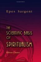 The Scientific Basis of Spiritualism 101576150X Book Cover