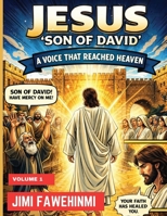 JESUS “Son of David”: The Voice That Reached Heaven | A Christian Devotional for Healing, Hope, and Unshakable Faith 1919315365 Book Cover