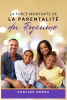 La Force Montante de la Parentalité du Royaume: Élever la Prochaine Génération avec la Vision du Ciel (French Edition) B0FJM3N3YX Book Cover