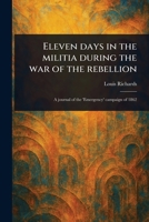 Eleven Days in the Militia During the War of the Rebellion 1023168618 Book Cover