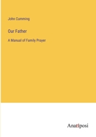 Our Father: A Manual of Family Prayer 3382180022 Book Cover