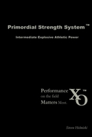 Primordial Strength System: Intermediate Explosive Power 0615187285 Book Cover