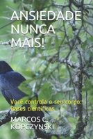 Ansiedade Nunca Mais!: Voc� controla o seu corpo: Bases cient�ficas B08KQVTJJ9 Book Cover