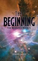 The Beginning: The Blugees Book 5 1643760912 Book Cover
