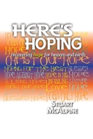 Here's Hoping: Recovering Hope for Heaven and Earth 1664289976 Book Cover