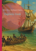 Captain Cook: Charting Unknown Waters - The Extraordinary Maritime Adventures of Britain's Greatest Navigator 2322516074 Book Cover