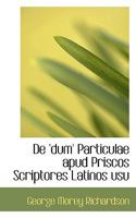 De 'dum' Particulae apud Priscos Scriptores Latinos usu 052618325X Book Cover