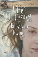 The Epic Undoing of Haley Ann Ewing 1581694628 Book Cover