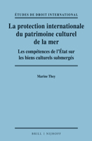 La protection internationale du patrimoine culturel de la mer: (Études De Droit International, 9) 9004360662 Book Cover