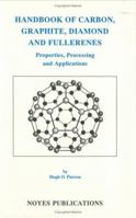 Handbook of Carbon, Graphite, Diamond and Fullerenes: Properties, Processing and Applications 0815513399 Book Cover
