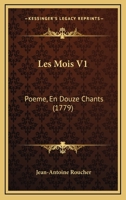 Les Mois V1: Poeme, En Douze Chants (1779) 1165915162 Book Cover