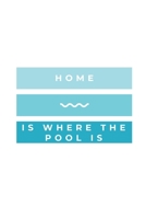 Home Is Where The Pool Is: Notebook / Simple Blank Lined Writing Journal / Swimmers / Swimming Pool Lovers / Fans / Practice / Training / Memo / Coaching / Personal Records / Workbook / Diary / Planne 1691111341 Book Cover