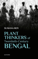 Plant Thinkers of Twentieth-Century Bengal 0198929285 Book Cover