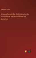 Untersuchungen über die Localisation der Functionen in der Grosshirnrinde des Menschen (German Edition) 3368395459 Book Cover