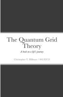 The Quantum Grid Theory: A book on a life's journey 1312631961 Book Cover