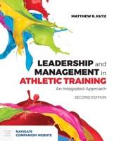 Leadership and Management in Athletic Training: An Integrated Approach 0781769051 Book Cover