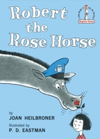 Robert the Rose Horse (Beginner Books(R)) 0394800257 Book Cover