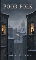 Poor Folk: An Epistolary Novel of Poverty, Dignity, Longing, and Fragile Hope B0HJP42PVW Book Cover