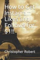 How to Get Instagram Likes and Follows for $1!! 1731059663 Book Cover