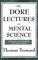The Doré Lectures: Being Sunday Addresses at the Doré Gallery, London, Given in Connection with the Higher Thought Centre 1512343242 Book Cover