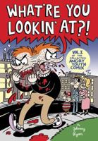 What're You Lookin' At?: Volume II of the Collected Angry Youth Comix 1560976217 Book Cover