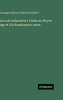 Les arts industriels a Venise au Moyen Age et à la Renaissance: notes 3563929165 Book Cover