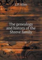 The Genealogy and History of the Shreve Family 5518621809 Book Cover