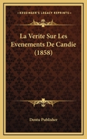 La Verite Sur Les Evenements De Candie (1858) 1160141630 Book Cover