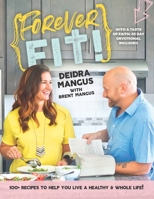 Forever Fit: With a Taste of Faith: 30 Day Devotional Included 1735876607 Book Cover