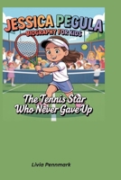 Jessica Pegula Biography For Kids: The Tennis Star Who Never Gave Up B0F6YWNFB3 Book Cover
